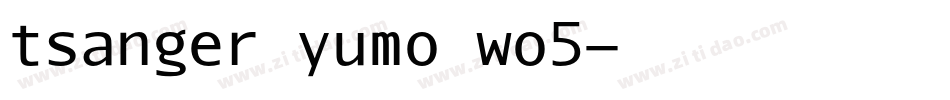tsanger yumo wo5字体转换